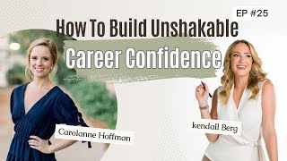 How To Build Consistent Career Confidence with Carolanne Hoffman [upl. by Notgnimer]