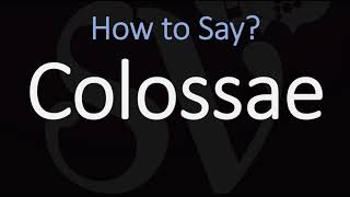 How to Pronounce Colossae CORRECTLY [upl. by Ahseenal]