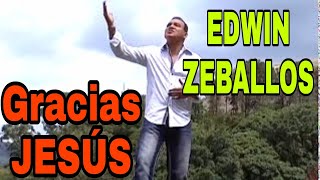 Edwin Zeballos quotGRACIAS JESUSquot Balada Musica Cristiana [upl. by Loux]