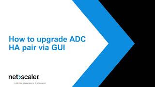 How to upgrade the ADC HA pair via GUI [upl. by Abbott]