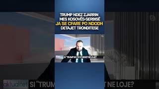 Trump dhe loja e re për Kosovën e Serbinë Rajoni dridhet [upl. by Reitman]