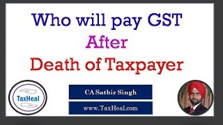 GST Payment after Death of Taxpayer [upl. by Nairadal487]