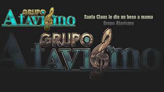 Grupo AtavismoSanta Claus le dio un beso a mama [upl. by Eelik]