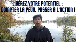 Libérez Votre Potentiel  Dompter la Peur Passer à lAction [upl. by Pricilla783]