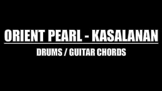 Orient Pearl  Kasalanan Drums Only Lyrics Chords [upl. by Einnahpets]