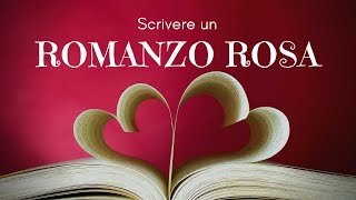 Come scrivere un romanzo rosa [upl. by La55]