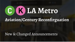 ᴴᴰ LA Metro C amp K Line Announcements Changes for AviationCentury amp AviationImperial AviationLAX [upl. by Senecal622]