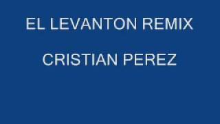 EL LEVANTON REMIX CRISTIAN PEREZwmv [upl. by Jovia]