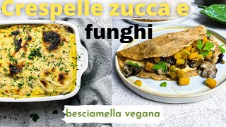 Crespelle ai funghi e zucca  besciamella vegana facilissima [upl. by Ziza]