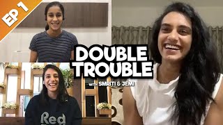 PV Sindhu  Episode 01  Double Trouble with Smriti amp Jemi [upl. by Rockwood86]