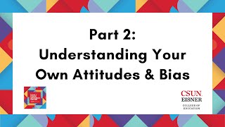 Part 2 Understanding Your Own Attitudes amp Bias [upl. by Alys]