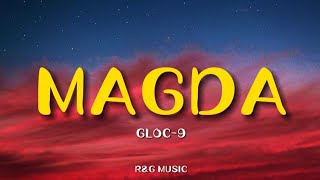 Gloc9 ft Rico Blanco  Magda Lyrics [upl. by Knoll]