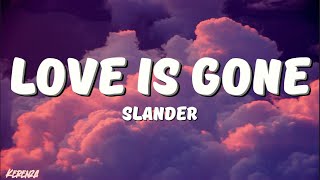 SLANDER  Love is Gone Lyrics Ft Dylan Matthew [upl. by Esorrebma275]