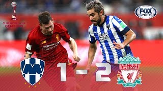 Monterrey Liverpool 12  GOLES  Semifinal  Mundial de Clubes 2019  FOX Sports [upl. by Odille748]