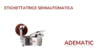 ETICHETTATRICE SEMIAUTOMATICA ADEMATICSEMIAUTOMATIC LABELING MACHINE ADEMATIC [upl. by Amathiste]