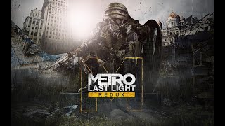 The Next Chapter In The Metro Series Metro 2033 Last Light Redux [upl. by Nohtanoj610]