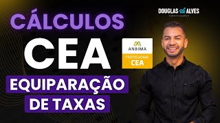 Cálculos na CEA ANBIMA Equiparação de taxas  Como fazer os cálculos na prova [upl. by Ayotahc]