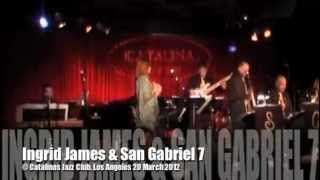 Ingrid James amp San Gabriel 7  Catalinas Jazz Club Los Angeles in March 2012m4v [upl. by Whang]