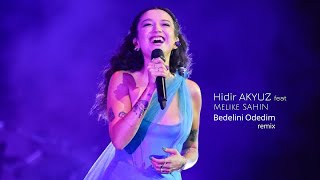 Melike ŞAHİN  Bedelini Ödedim  Hıdır AKYÜZ remix [upl. by Munniks]