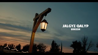 Erkesh  Jalgyz qalyp mood video [upl. by Gates]