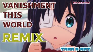 Chuunibyou demo Koi ga Shitai Vanishment this World REMIX by TARA ARAT Rikka birthday [upl. by Orecul256]