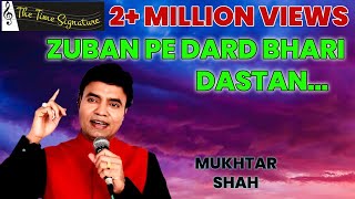 ZUBAN PE DARD BHARI DASTAN I MUKHTAR SHAH I THE TIME SIGNATURE [upl. by Anivol]