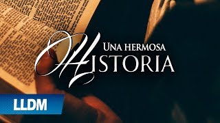 Una hermosa historia  Alabanza Cristiana  LLDM [upl. by Fionnula]