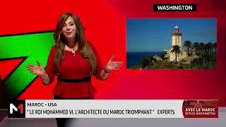 Experts américains  quotLe Roi Mohammed VI l’architecte du Maroc triomphantquot [upl. by Apthorp804]