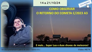 14 à 211024  Como observar o retorno do Cometa C2023 A3 a Super Lua e duas chuvas de meteoros [upl. by Patrice241]