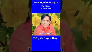 Xuân Này Con Không Về câu 1 Thanh Tuấn [upl. by Damicke]