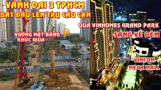 Lên trụ cầu cạn Vành đai 3 TPHCM qua Vinhomes Grand Park cùng chiếu sáng về đêm Vincom Mega Mall [upl. by Amehsat378]