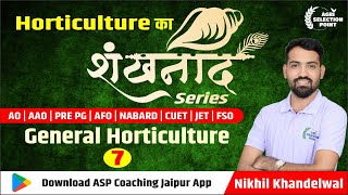 Horticulture L7 For AO AAO FSOPRE PGAFO NABARDCUETJET UPCATET  ASP Coaching BY NIKHIL SIR [upl. by Bysshe]