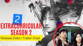 Extracurricular Season 2 Release Date  Trailer  Cast  Expectation  Ending Explained [upl. by Eilla]