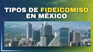 ¿Qué tipos de fideicomiso existen en México [upl. by Peters819]