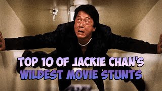 Top 10 of Jackie Chans Greatest Wildest Movie Stunts [upl. by Teragramyram370]