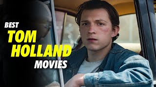 10 Best Tom Holland Movies of All time [upl. by Demetra]