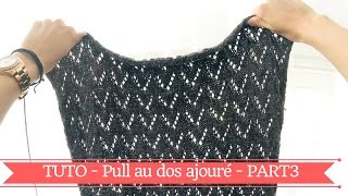 PULL FEMME AU DOS AJOURE HOBBY TRICOT  TUTO Partie 3 [upl. by Yenroc]