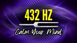 Healing Frequency 432 Hz Tuning Fork Deepest Healing Calm the Mind and Reduce Stress [upl. by Ydnar665]