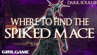 DARK SOULS III  Where to find the Spiked Mace [upl. by Ralli348]