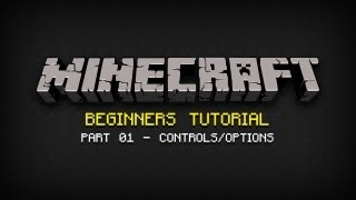 Minecraft Beginners Tutorial  Part 01 ControlsOptions [upl. by Suzann173]