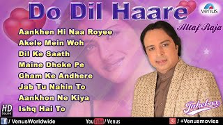 Do Dil Haare  Altaf Raja Audio Jukebox [upl. by Sulienroc]