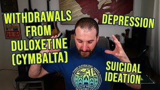 Duloxetine  Cymbalta Withdrawal  Depression  Suicidal Ideation [upl. by Chapland]