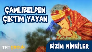 Bizim Ninniler  Çamlıbelden Çıktım Yayan [upl. by Oryaj]