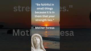 Mother Teresa Life Changing Quote Be faithful in small things be motherteresaquotes motherterasa [upl. by Arhat372]