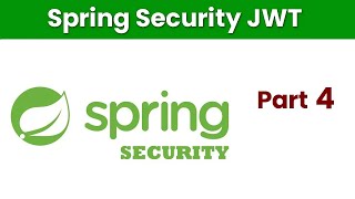 Spring Security JWT Part 4 [upl. by Leonerd]