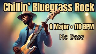 Backing Track For Bass 🎸 G Major 🎶 Chillin Bluegrass Rock 😍 110 BPM [upl. by Pelletier264]