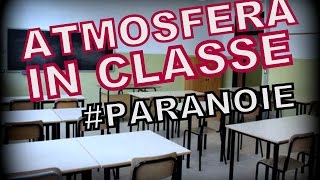 L ATMOSFERA IN CLASSE Paranoie [upl. by Tilly297]