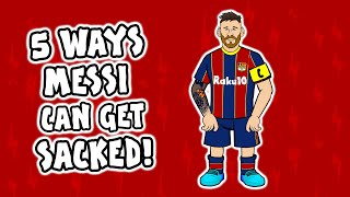 5 ways Messi can get SACKED by Barcelona [upl. by Hsakaa]