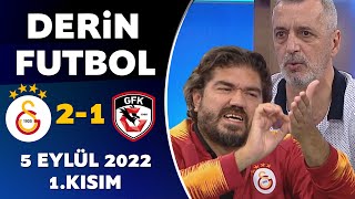 Derin Futbol 5 Eylül 2022 1Kısım  Galatasaray 21 Gaziantep [upl. by Colpin]