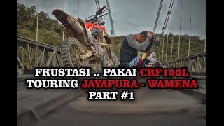 TOURING TRANS PAPUA  WAMENA PART 1  CRF150L [upl. by Ferriter308]